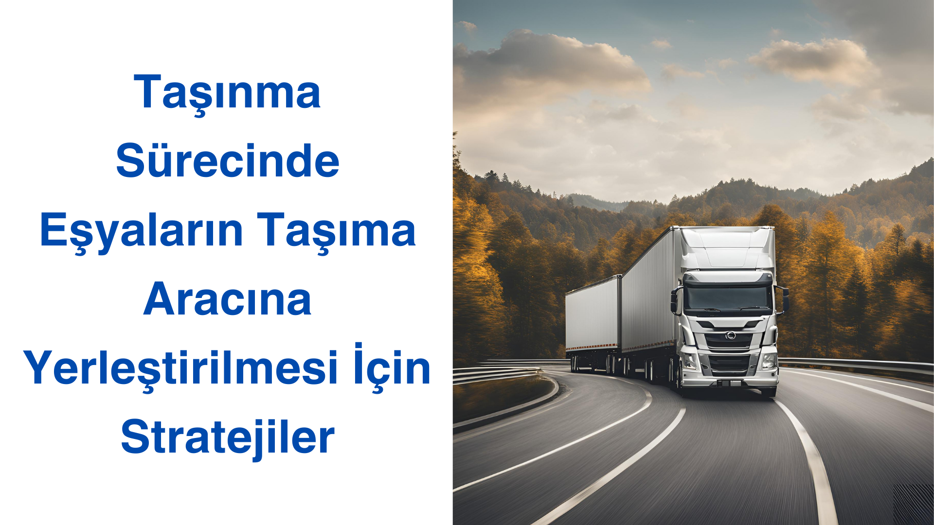 Taşınma Sürecinde Eşyaların Taşıma Aracına Yerleştirilmesi İçin Stratejiler